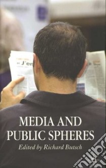 Media and Public Spheres libro in lingua di Butsch Richard (EDT)