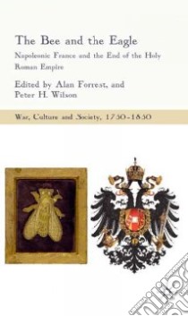 The Bee and the Eagle libro in lingua di Forrest Alan I. (EDT), Wilson Peter H. (EDT)
