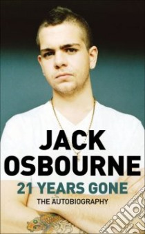 21 Years Gone libro in lingua di Osbourne Jack, Parfitt Adam