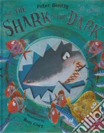The Shark in the Dark libro in lingua di Bently Peter, Cort Ben (ILT)
