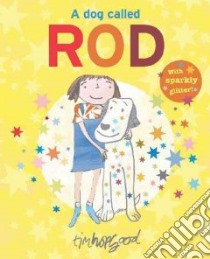 Dog Called Rod libro in lingua di Tim Hopgood