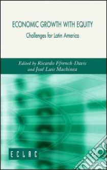 Economic Growth With Equity libro in lingua di Ffrench-Davis Ricardo, Machinea Jose Luis