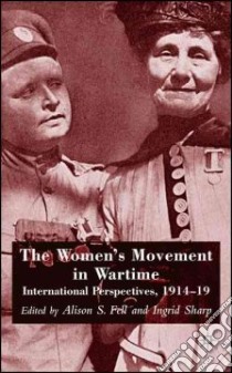 The Women's Movement in Wartime libro in lingua di Fell Alison S. (EDT), Sharp Ingrid (EDT)