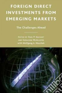 Foreign Direct Investments from Emerging Markets libro in lingua di Sauvant Karl P. (EDT), McAllister Geraldine (EDT), Maschek Wolfgang A. (EDT)