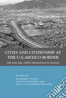 Cities and Citizenship at the U.s.-mexico Border libro in lingua di Staudt Kathleen (EDT), Fuentes Cesar M. (EDT), Fragoso Julia E. Monarrez (EDT)