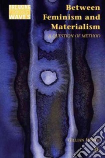 Between Feminism and Materialism libro in lingua di Howie Gillian