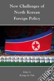 New Challenges of North Korean Foreign Policy libro in lingua di Park Kyung-Ae (EDT)