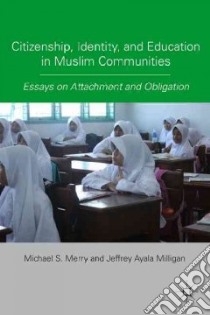 Citizenship, Identity, and Education in Muslim Communities libro in lingua di Merry Michael S. (EDT), Milligan Jeffrey Ayala (EDT)