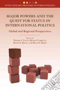 Major Powers and the Quest for Status in International Politics libro in lingua di Volgy Thomas J. (EDT), Corbetta Renato (EDT), Grant Keith A. (EDT), Baird Ryan G. (EDT)