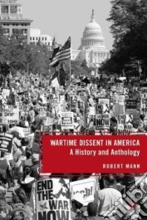 Wartime Dissent in America libro in lingua di Mann Robert