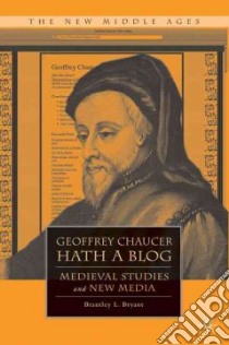 Geoffrey Chaucer Hath a Blog libro in lingua di Bryant Brantley L., Chaucer Geoffrey LeVostreGC (CON), Cohen Jeffrey Jerome (CON), Gower John (CON), Hanning Robert W. (CON)