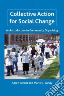 Collective Action for Social Change libro in lingua di Schutz Aaron, Sandy Marie G.