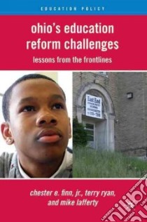 Ohio's Education Reform Challenges libro in lingua di Finn Chester E. Jr., Ryan Terry, Lafferty Michael B.