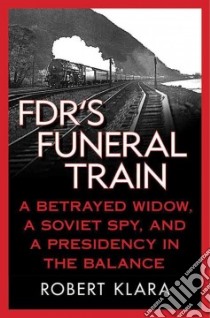 Fdr's Funeral Train libro in lingua di Klara Robert