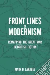 Front Lines of Modernism libro in lingua di Larabee Mark D.