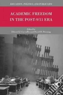 Academic Freedom in the Post-9/11 Era libro in lingua di Carvalho Edward J. (EDT), Downing David B. (EDT)