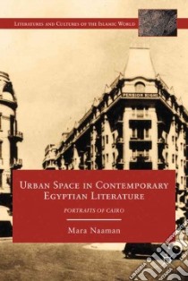 Urban Space in Contemporary Egyptian Literature libro in lingua di Naaman Mara