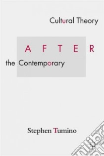 Cultural Theory After the Contemporary libro in lingua di Tumino Stephen