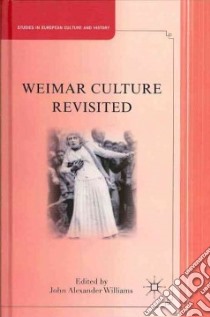Weimar Culture Revisited libro in lingua di Williams John Alexander (EDT)