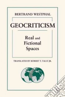Geocriticism libro in lingua di Westphal Bertrand, Tally Robert T. Jr. (TRN)