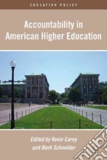 Accountability in American Higher Education libro in lingua di Carey Kevin (EDT), Schneider Mark (EDT)