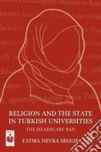 Religion and the State in Turkish Universities libro in lingua di Seggie Fatma Nevra