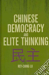Chinese Democracy and Elite Thinking libro in lingua di Lu Rey-ching