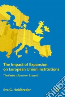 The Impact of Expansion on European Union Institutions libro in lingua di Heidbreder Eva G.