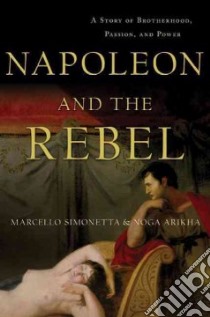Napoleon and the Rebel libro in lingua di Simonetta Marcello, Arikha Noga