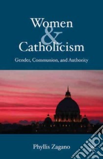 Women & Catholicism libro in lingua di Zagano Phyllis