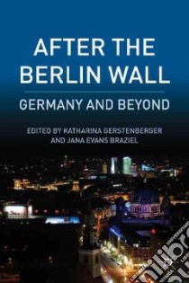 After the Berlin Wall libro in lingua di Gerstenberger Katharina (EDT), Braziel Jana Evans (EDT)