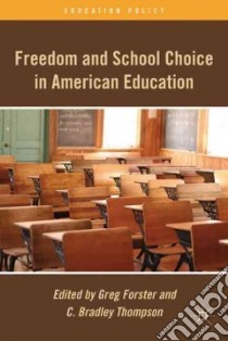 Freedom and School Choice in American Education libro in lingua di Forster Greg (EDT), Thompson C. Bradley (EDT)