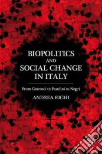 Biopolitics and Social Change in Italy libro in lingua di Righi Andrea