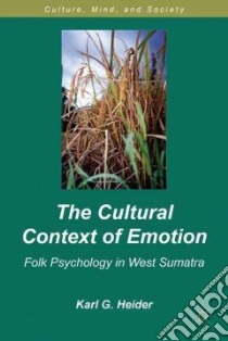 The Cultural Context of Emotion libro in lingua di Heider Karl G.