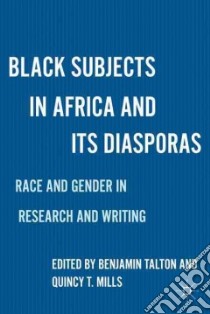 Black Subjects in Africa and Its Diasporas libro in lingua di Talton Benjamin (EDT), Mills Quincy T. (EDT)
