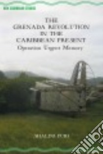 The Grenada Revolution in the Caribbean Present libro in lingua di Puri Shalini