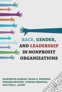 Race, Gender, and Leadership in Nonprofit Organizations libro in lingua di Gasman Marybeth, Drezner Noah D., Epstein Edward, Freeman Tyrone, Avery Vida L.