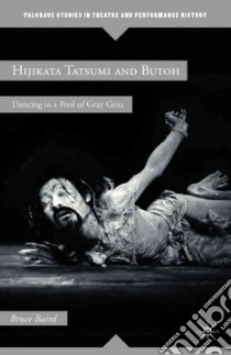 Hijikata Tatsumi and Butoh libro in lingua di Baird Bruce
