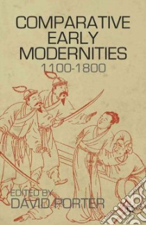 Comparative Early Modernities 1100-1800 libro in lingua di Porter David (EDT)
