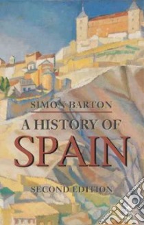 A History of Spain libro in lingua di Barton Simon