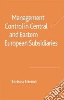 Management Control in Central and Eastern European Subsidiaries libro in lingua di Brenner Barbara