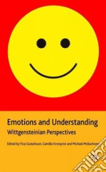 Emotions and Understanding libro in lingua di Gustafsson Ylva (EDT), Kronqvist Camilla (EDT), Mceachrane Michael (EDT)