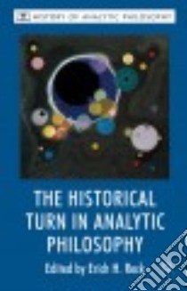 The Historical Turn in Analytic Philosophy libro in lingua di Reck Erich H.