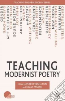 Teaching Modernist Poetry libro in lingua di Nicky Marsh