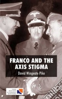 Franco and the Axis Stigma libro in lingua di Pike David Wingeate