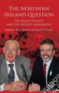 The Northern Ireland Question libro in lingua di Barton Brian (EDT), Roche Patrick J. (EDT)