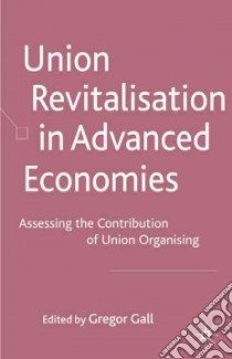 Union Revitalisation in Advanced Economies libro in lingua di Gall Gregor (EDT)