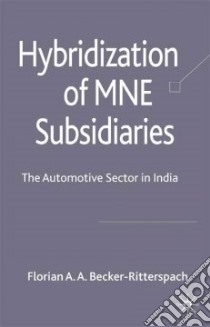 Hybridization of MNE Subsidiaries libro in lingua di Becker-ritterspach Florian A. A.