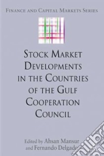 Stock Market Developments in the Countries of the Gulf Cooperation Council libro in lingua di Mansur Ahsan (EDT), Delgado Fernando (EDT)