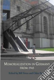 Memorialization in Germany Since 1945 libro in lingua di Niven Bill (EDT), Paver Chloe (EDT)